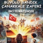Edebiyat Dünyasında Yeni Bir Soluk: Büyülü Sandık Çanakkale Zaferi
