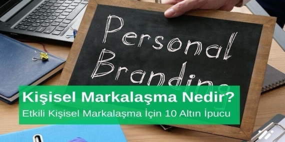 Kişisel Markalaşma Nedir Etkili Kişisel Markalaşma için 10 Altın İpucu
