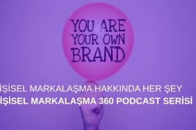 Kişisel Markalaşma 360 Podcast Serisi